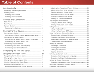 Page 7Table of Contents
1
Installing  the TV ................................................3
Inspecting the Package Contents ..................................... 3
Installing  the TV  ................................................................... 4
Installing the TV Stand ..................................................... 4
Installing the TV on a Wall ................................................ 6
Controls and Connections ..............................7
Back Panel...