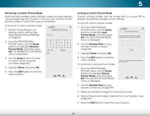 Page 345
28
Renaming a Custom Picture Mode
Automatically-created custom picture modes are given generic 
names, beginning with "Custom 1", but you can rename custom 
picture modes to make them easy to remember. 
To rename a custom picture mode:
1 . Set the Picture Mode to an 
existing custom setting. See 
Adjusting the Picture Settings 
on page 22.
2 .  From the PROFESSIONAL 
PICTURE menu, use the Arrow  
buttons to highlight Rename 
Picture Mode, and then press 
OK. The  RENAME PICTURE MODE  
menu is...