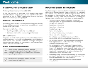 Page 3 
THANK YOU FOR CHOOSING VIZIO
And congratulations on your new VIZIO HDTV.
To get the most out of your new VIZIO product, read these 
instructions before using your product and retain them for future 
reference. Be sure to inspect the package contents to ensure 
there are no missing or damaged parts.
PRODUCT REGISTRATION
To purchase or inquire about accessories and installation services 
for your VIZIO product, visit our website at www.VIZIO.com or call 
toll free at (877) 878-4946.
We recommend that you...