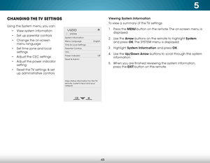 Page 545
48
CHANGING THE TV  SETTINGS
Using the System menu, you can:• View system information
•  Set up parental controls
•  Change the on-screen 
menu language
•  Set time zone and local 
settings
•  Adjust the CEC settings
•  Adjust the power indicator 
setting
•  Reset the TV settings & set 
up administrative controls
Hel p
VIZIO
Netw ork
Sleep
Timer
Input CC
ABC
A udio
W ide
Normal
Pict ure
S e ttings
PanoramicW ideZoom
2D3DExit
SYSTEM
System Information
Menu Language                    English
Time &...
