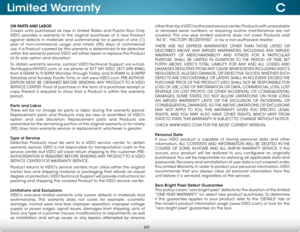 Page 75C
69
Limited Warranty
ON PARTS AND LABOR
Covers units purchased as new in United States and Puerto Rico Only. 
VIZIO provides a warranty to the original purchaser of a new Product 
against defects in materials and workmanship for a period of one (1) 
year of non-commercial usage and ninety (90) days of commercial 
use. If a Product covered by this warranty is determined to be defective 
within the warranty period, VIZIO will either repair or replace the Product 
at its sole option and discretion.
To...