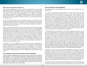 Page 77D
71
VIZIO Internet Applications Disclaimer
VIZIO Internet Applications (“VIA”) affords the opportunity to access third 
party Internet product offerings or services (“VIA Services”) on certain VIZIO 
TVs. The VIA Services accessible herein are provided as per our agreement 
with these third parties. These agreements are subject to change, 
interruption, suspension (including termination) at any time and for various 
reasons. VIZIO makes no warranties or representations that any particular 
VIA Service...