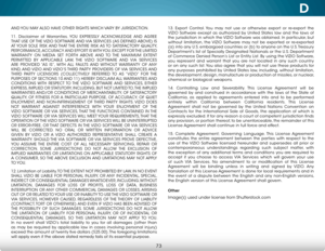 Page 79D
73
AND YOU MAY ALSO HAVE OTHER RIGHTS WHICH VARY BY JURISDICTION.
11.  Disclaimer  of Warranties. YOU  EXPRESSLY ACKNOWLEDGE AND AGREE 
THAT USE OF THE VIZIO SOFTWARE AND VIA SERVICES (AS DEFINED ABOVE) IS 
AT YOUR SOLE RISK AND THAT THE ENTIRE RISK AS TO SATISFACTORY QUALITY, 
PERFORMANCE, ACCURACY AND EFFORT IS WITH YOU. EXCEPT FOR THE LIMITED 
WARRANTY ON MEDIA SET FORTH ABOVE AND TO THE MAXIMUM EXTENT 
PERMITTED BY APPLICABLE LAW, THE VIZIO SOFTWARE AND VIA SERVICES 
ARE PROVIDED “AS IS”, WITH ALL...