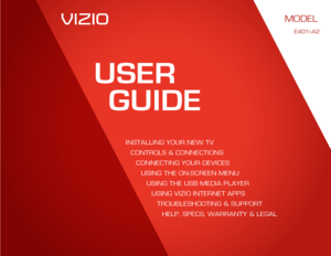 Page 1USERGUIDE
INSTALLING YOUR New TV
CONTROLS & CONNeCTIONS CONNeCTING YOUR DeVICeSUSING TH e ON-SCReeN MeNU
USING TH e USB MeDIA PLAY eR
USING VIZIO INTeRNeT APPS TROUBLeSHOOTING & SUPPORTHeLP, SPeCS, w ARRANTY & LeGAL
MODELS
// E3D320VX   
//  E3D420VX    
//  E3D470VX
MODeL
e401i-A2     