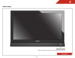 Page 152
13
FR ont Panel
Front Panel
REMOTE SENSOR  
 
When using the remote, aim it directly at this sensor.           