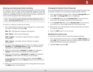 Page 385
32
Blocking and Unblocking Content by Rating
A channel may sometimes broadcast programs that are meant 
for children, and at other times broadcast programs that are 
meant for mature audiences. You may not want to block the 
channel completely using a channel lock, but you may wish to 
block certain programs from being viewed.
When this is the case, you can use the TV’s Rating Block feature 
to block content based on its rating.
For a list of content ratings and their definitions, visit...