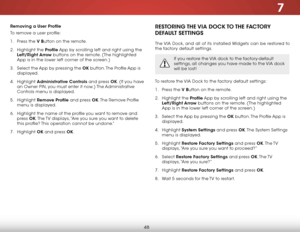 Page 547
48
removing a User Profile
To remove a user profile:
1 . Press the V Button on the remote.
2 .  Highlight the Profile App by scrolling left and right using the 
Left/right Arrow buttons on the remote. (The highlighted 
App is in the lower left corner of the screen.)
3 .  Select the App by pressing the Ok button. The Profile App is 
displayed.
4 .  Highlight  Administrative controls and press Ok. (If you have 
an Owner PIN, you must enter it now.) The Administrative 
Controls menu is displayed.
5 ....