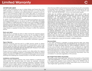 Page 60C
54
Limited Warranty
ON PARTS AND LABOR
Covers units purchased as new in United States and Puerto Rico Only. 
VIZIO provides a warranty to the original purchaser of a new Product 
against defects in materials and workmanship for a period of one (1) 
year of non-commercial usage and ninety (90) days of commercial 
use. If a Product covered by this warranty is determined to be defective 
within the warranty period, VIZIO will either repair or replace the Product 
at its sole option and discretion.
To...