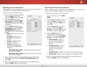 Page 285
22
Adjusting the Color Temperature
Adjusting the color temperature will change the “warmness” or 
“coolness” of the white areas of the picture.
To adjust the color temperature:
1 . From the Picture Settings Menu, 
use the Arrow buttons to 
highlight  More, then press OK.
2 .  Use the Arrow buttons on 
the remote to highlight Color 
Temperature, then press OK. 
The Color Temperature menu is 
displayed.
3 .  Use the Arrow buttons on 
the remote to highlight Color 
Temperature, then use the 
Left/Right...