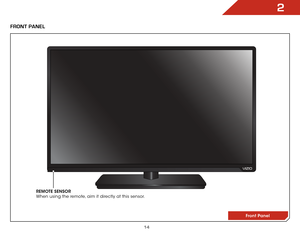 Page 142
14
FRONT PANEL
Front Panel
REMOTE SENSOR  
When using the remote, aim it directly at this sensor.  