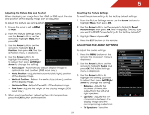 Page 285
21
Adjusting the Picture Size and Position
When displaying an image from the HDMI or RGB input, the size 
and position of the display image can be adjusted.
To adjust the picture size and position: 1 .  Ensure the input is set to HDMI  
or  RGB.
2 .  From the Picture Settings menu, 
use the Arrow buttons on the 
remote to highlight More, then 
press  OK. 
3 .  Use the Arrow buttons on the 
remote to highlight Size & 
Position, then press OK. The  Size 
& Position menu is displayed.
4 .  Use the Arrow...