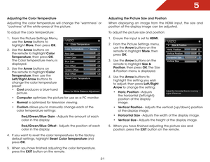 Page 275
21
Adjusting the Color Temperature
Adjusting the color temperature will change the “warmness” or 
“coolness” of the white areas of the picture.
To adjust the color temperature:
1 . From the Picture Settings Menu, 
use the Arrow buttons to 
highlight  More, then press OK.
2 .  Use the Arrow buttons on 
the remote to highlight Color 
Temperature, then press OK. 
The Color Temperature menu is 
displayed.
3 .  Use the Arrow buttons on 
the remote to highlight Color 
Temperature, then use the 
Left/Right...