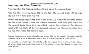 Page 9
Inserling the Film Cosselte
Press together ihe locking colches (4) ond open ihe comero bock.
Push the film reversing lever (20) to the left. The rewind knob (.|9) springs
up; pull it out fully (see Fig. lll).
Anchor the beginning of the film to the hook (23). Drow the cossette ocross
the film trock, inserl it into the cossette chomber, ond fully push bock the I
film rewind knob. Now turn the milled ring ot the boitom of the toke-up
spool until lwo teeth of the film sprocket engoge two film perforotions...