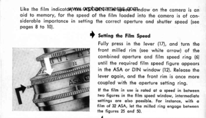 Page 9
Like the film indicoior, the ASA-DIN film speed window on the comero is onoid to memory, for the speed of the film looded into the comero is of con-sideroble importonce in setting the correct operture ond shutier speed (seepoges 8 to 10).
I Suins rhe Film Speed
Fully press in the lever (17), ond iurn thefront milled rim (see whiie orrow) of thecombined operture ond film speed ring (6)
until the required film speed figure oppeorsin the ASA or DIN window (12). Releose thelever ogoin, ond the front rim is...