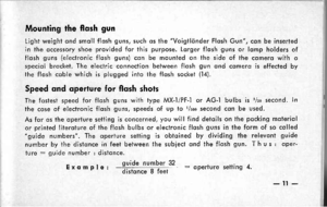 Page 15Mounting the flosh gun
Light weight ond smoll flosh guns, such os the Voigtlcinder Flosh Gun, con be insertedin the occessory shoe provided for this purpose. Lorger flosh guns or lomp holde,rs offlosh guns (electronic flosh guns) con be mounted on the side of the cqmero with ospeciol brocket. The electric connection between flosh gun ond comero is effected bythe flosh coble which is plugged into the flosh socket (14).
Speed ond operture for flqsh shots
The fostest speed for flosh guns with type MX-l/PF-l...