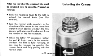 Page 12
After the lost shot the exposed film must
be rewound into its cqsselle. Proceed qs
follows:
o Push the reversing lever to the left toextend the rewind knob (see illu-strotion).
o Turn the rewind knob smoothly in thedirection of the orrow. At the some timewotch the film counter window; the f ilmcounter will now count bockwords fromthe number of the lost exposure.
o When the letter oFo reoppeors belowthe red Y index mork in the counterwindow, the film is fully rewound. ltcon now be removed by opening...