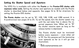 Page 15
Setting the Shutter Sp,eed qnd Aperture
The VITO llo is ovqiloble with either the Pronlo or the Pronlor-Svs shutter withexposure vqlue scqle. Setting the shutter ond operture on models with the Prontoshutter is described below ond opposite. See poges 16 to lB for directions for
setting the Prontor-Svs shutter.
The Pronto shutter co n be set to  B ,X-synchronized (see poges 24 lo 27). To1/25, 1/50, 1/.|00, ond 1/200 second. lt is
set the speed, turn the shutter speed ring
until the red index line is...