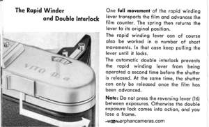 Page 23
The Ropid Winder
ond Double lnterlock
One full movement of the ropid windinglever tronsports the film ond odvonces thefilm counter. The spring then returns thelever to its originol position.
The ropid winding lever con of courseolso be worked in o number of shortmovements. In thot cose keep pulling thelever until it locks.
The outomotic double interlock preventsthe ropid wind ing lever f rom beingoperoted o second fime before the shutteris releosed. At the some time, the shuttercon only be releosed once...