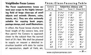 Page 30
Voigtliinder Focqr Lenses
The Focor supplemenlory lenses €x-
tend your scope to the highly inleresl-
ing field of lorge close-ups of smqll
obiects qnd qnimqls (f lowers, coins,
insecls, elc.). They ore qlso eminently
suitqble for copying book pqges,
postcge slomps, qnd smqll illustrqtions.
In effect, the Focor lenses shorten the
focol length of the comero lens, ond
thus permit the Comero to opprooch
closer to the subiect thon the normol
limit of 3tlz feet. We sholl be pleosed
to supply on request o...