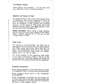 Page 5The Shutter release
Press quickly and smoothly - do not jerk, thismay otherwise result in blurred pictures.
Aperture and Depth of Field
The depth of field is that zone of the picture whichis sufficiently and sharply rendered in front, aswell as behind the focused distance. lt is takenfrom the distance in feet opposite the selectedaperture on the depth of field scale (2) to thedistance setting opposite the same aperture valueon the other side of the A mark.
Please remember: When using a large aperture(2.8...