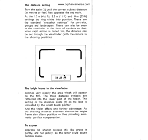 Page 5
The distance setting
Turn the scale (1) until the correct subject distance(in metres or feet) lies opposite the red mark.
Ar the 1.3m (41/zft), 3.3m (11ft) and 10m (33ft)settings the ring clicks into position. These arethe standard snapshot settings for portraits,groups and landscapes. These can also be seenin the viewfinder in the form of symbols so that,when rapid action is called for, the distance canbe set through the viewfinder (with the camera inthe shooting position).
f- 
-l
LFFFFFFFFFFFFFFFFffiI...