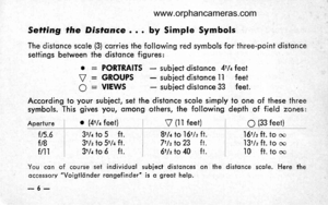 Page 10
Seffing the DisfonGe . . . by Simple Symbols
The distonce scole (3) corries the following red symbols for three-point distoncesettings between the distonce figures:
o :- PORTRAITS - subiect distqnce 4tlcfeet
Y = GROUPS - subiect distonce 11 feet
C = VIEWS - subiect distonce 33 feet.
According to your subiect, set the distonce scole simply to one of these threesymbols. This gives yoU, qmong olhers, the following depth of field Zoo€s:
Apertureo (4rln feet)V (11 feet)C (33 feet)
f t5.6flBf t11
3r/a to 5...