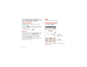 Page 3230
Web
While playing music, touch Menu  for these  options: 
Audio effects
, Library
, Add to playlist
, Use as  
ringtone
, Use as notification
, and 
Delete
.
Hide, wake, turn offTouch Home  to use another app. Your music  continues to play. When you see   in the status bar, a song is playing.  Flick down to see details. Touch the song to return to the music controls. To turn off your music, touch .PlaylistsTo add a song from the music library to a playlist, touch  and hold the song then touch 
Add to...