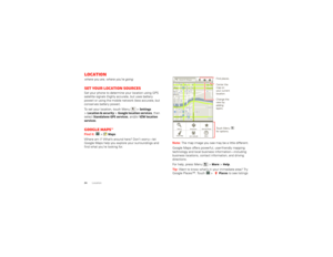 Page 3634
Location
Locationwhere you are, where you’re goingSet your location sourcesSet your phone to determine your location using GPS  satellite signals (highly accurate, but uses battery power) or using the mobile network (less accurate, but conserves battery power). To set your location, touch Menu  >
Settings
  
>Location & security
 >Google location services
, then 
select 
Standalone GPS services
, and/or 
VZW location  
services
.
Google maps™Find it:  
 >
Maps
Where am I? What’s around here? Don’t...