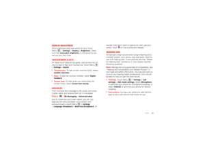 Page 4947
Tools
Display brightnessSet a brightness level that works for you. Touch  Menu  >
Settings
 >Display
 >Brightness
. Make 
sure that 
Automatic brightness
 is unchecked so you 
can set your own level.Touchscreen & keysAll these touch features are great, and sometimes it’s nice to hear or feel your touches too. Touch Menu  >Settings
 >Sound
: 
 Touchscreen 
: To hear screen touches (click), select 
Audible selection
. 
 
: To feel key touches (vibrate), select 
Haptic  
feedback
. 
 
: To hear when you...