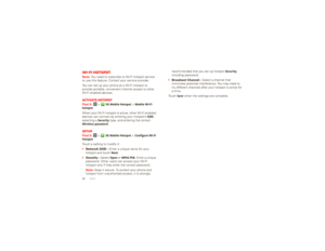 Page 4442
Wi-Fi
Wi-Fi hotspotNote: 
You need to subscribe to Wi-Fi hotspot service  
to use this feature. Contact your service provider. You can set up your phone as a Wi-Fi hotspot to  provide portable, convenient internet access to other Wi-Fi enabled devices.Activate hotspotFind it: 
 >
3G Mobile Hotspot
 >Mobile Wi-Fi 
hotspotWhen your Wi-Fi hotspot is active, other Wi-Fi enabled devices can connect by entering your hotspot’s 
SSID
, 
selecting a 
Security
 type, and entering the correct 
Wireless password...