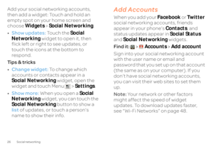 Page 2826 Social networkingAdd your social networking accounts,  then add a widget: Touch and hold an  empty spot on your home screen and  choose  
Widgets
 > Social Networking
. 
• Show updates:
 Touch the 
Social  
Networking 
 widget to open it, then  
flick left or right to see updates, or touch the icons at the bottom to  respond. Ti p s  &  t r i c k s• Change widget:
 To  c h a n g e  w h i c h   
accounts or contacts appear in a  Social Networking 
 widget, open the  
widget and touch Menu  >...