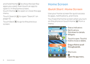 Page 108 Home Screenand hold Home  to show the last few  apps you used, then touch an app to  open it. In the home screen,  touch Home  to open or close the app menu. Touch Search  to open “Search” on  page 10. Touch Back  to go to the previous  screen.
Home Screenquick access to the things you need mostQuick Start 
: Home Screen
Use your home screen for quick access  to apps, notifications, and more. You’ll see the home screen when you turn  on the phone or touch Home  from a menu: Calendar 
Camera 
Market 
1...