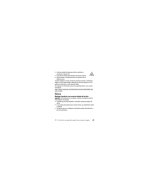 Page 65ESInformación de seguridad, reglamentos y aspectos legales25
Limite la cantidad de tiempo que utiliza los audífonos o 
auriculares a volumen alto.
Evite subir el volumen para abstraerse de entornos ruidosos.Baje el volumen si no puede escuchar a las personas que le 
hablan de cerca.
Si siente molestias en el oído, incluida la sensación de presión o inflamación, 
timbres o sonidos distorsionados, debe dejar de utilizar el dispositivo con los 
audífonos o auriculares y recibir atención médica.
Para obtener...