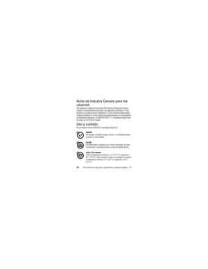 Page 7030Información de seguridad, reglamentos y aspectos legalesES
Aviso de Industry Canada para los 
usuarios
Aviso de Industry CanadaEste dispositivo cumple con las normas RSS exentas de licencia de Industry 
Canada. Su funcionamiento está sujeto a las siguientes condiciones: (1) este 
dispositivo no puede provocar interferencia y (2) este dispositivo debe aceptar 
cualquier interferencia, incluso aquella que pudiera provocar un funcionamiento 
no deseado del dispositivo. Consulte RSS-GEN 7.1.3. Este aparato...