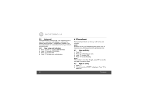 Page 2020Phonebook3.3 VoicemailVoice Mail Waiting Indication   is an indication given to 
you when a new voice mail message is waiting on the 
network service provider.  This feature is available if you 
have subscribed to the voicemail service from your network 
service provider. 3.3.1 Clear voice mail indication1.
Press 
P
 and 
,
 to select 
RESET
 SETTINGS
.
2.
Press 
P
 to select 
CLR VOICE MAIL
.
3.
Press 
P
 to select 
YES
.
4.
Press 
P
 to clear voice mail indication.
4. PhonebookThe handset phonebook...