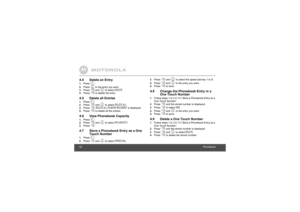 Page 2222Phonebook4.4 Delete an Entry1.
Press 
.
.
2.
Press 
,
 to the entry you want.
3.
Press 
P
 and 
,
 to select 
DELETE
.
4.
Press 
P
 to delete the entry.
4.5 Delete all Entries1.
Press 
.
.
2.
Press 
P
 and 
,
 to select 
DELETE ALL
.
3.
Press 
P
. DELETE ALL PH.BOOK RECORDS?
 is displayed.
4.
Press 
P
 to delete all the entries.
4.6 View Phonebook Capacity1.
Press 
.
.
2.
Press 
P
 and 
,
 to select 
PB CAPACITY
.
3.
Press 
P
.
4.7 Store a Phonebook Entry as a One 
Touch Number1.
Press 
.
.
2.
Press...