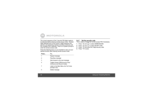 Page 3434Using your Answering Machine The correct sequence of the 3 security PIN digits needs to 
be detected before entering remote access mode.  Random 
digits detected prior to the correct 3 digits sequence are 
ignored, and answering machine recording continues until 
the complete PIN is detected. There is no system prompt to 
enter the remote access code.
Press the following keys on your handset to carry out your 
desired function after entering remote access mode.
8.4.7 Set the security codeThis is used...