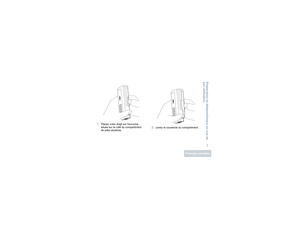 Page 55Préparation du téléavertisseur en vue de 
son utilisation7
Français canadien
1.
Placez votre doigt sur lencoche, 
située sur le côté du compartiment 
de piles alcalines.
2.
Levez le couvercle du compartiment.
68009690001_.book  Page 7  Thursday, March 27, 2014  3:10 PM 