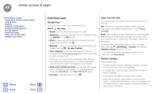 Page 12Home screen & appsDownload apps
Google Play™
Get music, films, books, apps, games and more.
Find it: 
 Play Store
•  Search: use the search bar to search for apps.
•  Download: to download an app, tap it to see details, then 
tap INSTALL or the BUY button.
•  Share: to share an app you found on Google Play, tap it 
to see details and then tap 
.
•  Reinstall: to show or reinstall apps you downloaded from 
Google Play, tap 
 > My apps & games.
•  Use a computer: to find and manage apps from any 
computer,...