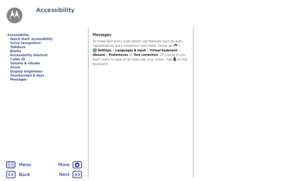 Page 24AccessibilityMessages
To make text entry even easier, use features such as auto-
capitalisation, auto-correction and more. Swipe up  >  Settings > Languages & input > Virtual keyboard > 
Gboard > Preferences or Text correction. Of course if you 
don’t want to type at all, then use your voice – tap 
 on the 
keyboard.
Quick start: accessibility
Voice recognition
TalkBack
Braille
Accessibility shortcut
Caller ID
Volume & vibrate
Zoom
Display brightness
Touchscreen & keys
Messages
Accessibility
BackNext...