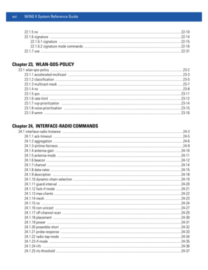 Page 18xvi WiNG 5 System Reference Guide
22.1.5 no  ............................................................................................................................................................ 22-10
22.1.6 signature  ................................................................................................................................................. 22-14
22.1.6.1 signature...