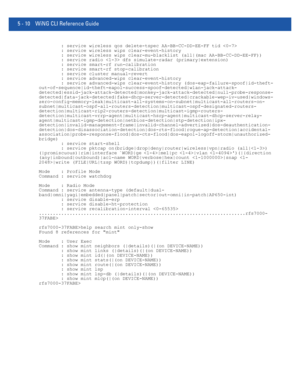 Page 3965 - 10 WiNG CLI Reference Guide
        : service wireless qos delete-tspec AA-BB-CC-DD-EE-FF tid 
        : service wireless wips clear-event-history
        : service wireless wips clear-mu-blacklist (all|(mac AA-BB-CC-DD-EE-FF))
        : service radio  dfs simulate-radar (primary|extension)
        : service smart-rf run-calibration
        : service smart-rf stop-calibration
        : service cluster manual-revert
        : service advanced-wips clear-event-history
        : service advanced-wips...