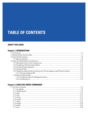 Page 7TABLE OF CONTENTS
ABOUT THIS GUIDE
Chapter 1, INTRODUCTION
1.1 CLI Overview  ...........................................................................................................................................................1-3
1.2 Getting Context Sensitive Help  ..............................................................................................................................1-7
1.3 Using the No Command...