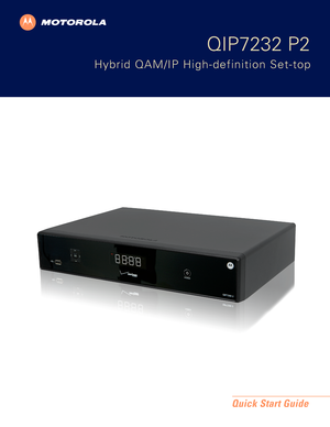 Page 1Quick Start Guide
QIP7232 P2
Hybrid QAM/IP High-definition Set-top 