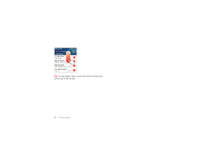 Page 1210
Home screen
Tip: To see today’s date, touch and hold the status bar 
at the top of the screen.
2:50 PM
2:47 PM
2:45 PM
2:41 PM
Mary MicciCopy RevisionsJim Somers  Meet me outside the theater...New emailpaul.wang6@gmail.com(2)New voicemailDial *86Notifications
Clear11:35 
Verizon WirelessMay 14, 2011 