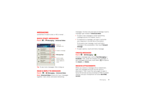 Page 2523
Messaging
Messagingsometimes it’s best to text, or IM, or email . . .Quick start: MessagingFind it:  >
Messaging
 > Universal Inbox
Tip: To see more messages, flick or drag up.Read & reply to messagesFind it:    >
Messaging
 >Universal Inbox
Note: 
Universal Inbox
 shows all of your messages 
together—text, email, and social networking 11:352:50 PM
2:47 PM
2:45 PM
2:41 PM
Copy Revisions
Hi Paul, Please take a look at the ...Arthur BandoMeeting invitation
Meeting is set for next Thursday at...Mary...