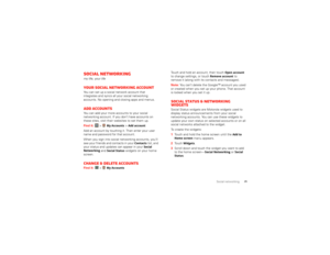 Page 2725
Social networking
Social networkingmy life, your lifeYour social networking accountYou can set up a social network account that 
integrates and syncs all your social networking 
accounts. No opening and closing apps and menus. Add accountsYou can add your more accounts to your social 
networking account. If you don’t have accounts on 
these sites, visit their websites to set them up.
Find it:  >
My Accounts
 >Add account
Add an account by touching it. Then enter your user 
name and password for that...