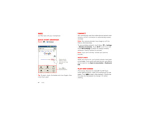 Page 3634
Web
Websurf the web with your smartphoneQuick start: BrowserFind it:  > 
Browser
Tip: To zoom, touch the display with two fingers, then 
move them apart. 
11:35 PM
Sign in
New window
Refresh Bookmarks
Forward Windows
MoreWeb Images
Local News
moreupdate
Chicago  -
GoogleSee places near:
Touch        for 
browser options.Touch a link to 
select  it. Touch 
and hold for more 
options.
▼
ConnectYour smartphone uses the mobile phone network (over 
the air) or a Wi-Fi connection to automatically access...
