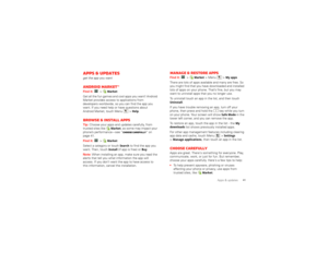 Page 4341
Apps & updates
Apps & updatesget the app you wantAndroid Market™Find it:  >
Market
Get all the fun games and cool apps you want! Android 
Market provides access to applications from 
developers worldwide, so you can find the app you 
want. If you need help or have questions about 
Android Market, touch Menu  >
Help
.
Browse & install appsTip: Choose your apps and updates carefully, from 
trusted sites like 
Market
, as some may impact your 
phone’s performance—see “ Choose carefully” on 
page 41.
Find...
