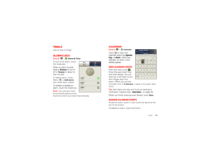 Page 5149
Tools
Toolsstay on top of thingsAlarm clockFind it:  >
Alarm & Timer
To turn on an alarm, touch 
the check box.
When an alarm sounds, 
slide to 
Dismiss
 to turn it 
off or 
Snooze
 to delay for 
five minutes.
To add an alarm, touch 
Menu  >Add alarm
, 
then enter alarm details.
To enable or disable an 
alarm, touch the check box.
Note: Your phone’s clock 
automatically adjusts to the 
local time when you travel internationally.
Alarm Timerevery day7:00
8:30
9:00Tuesday
AM
AM
AM
Tue, Fri
PMPM
PM...